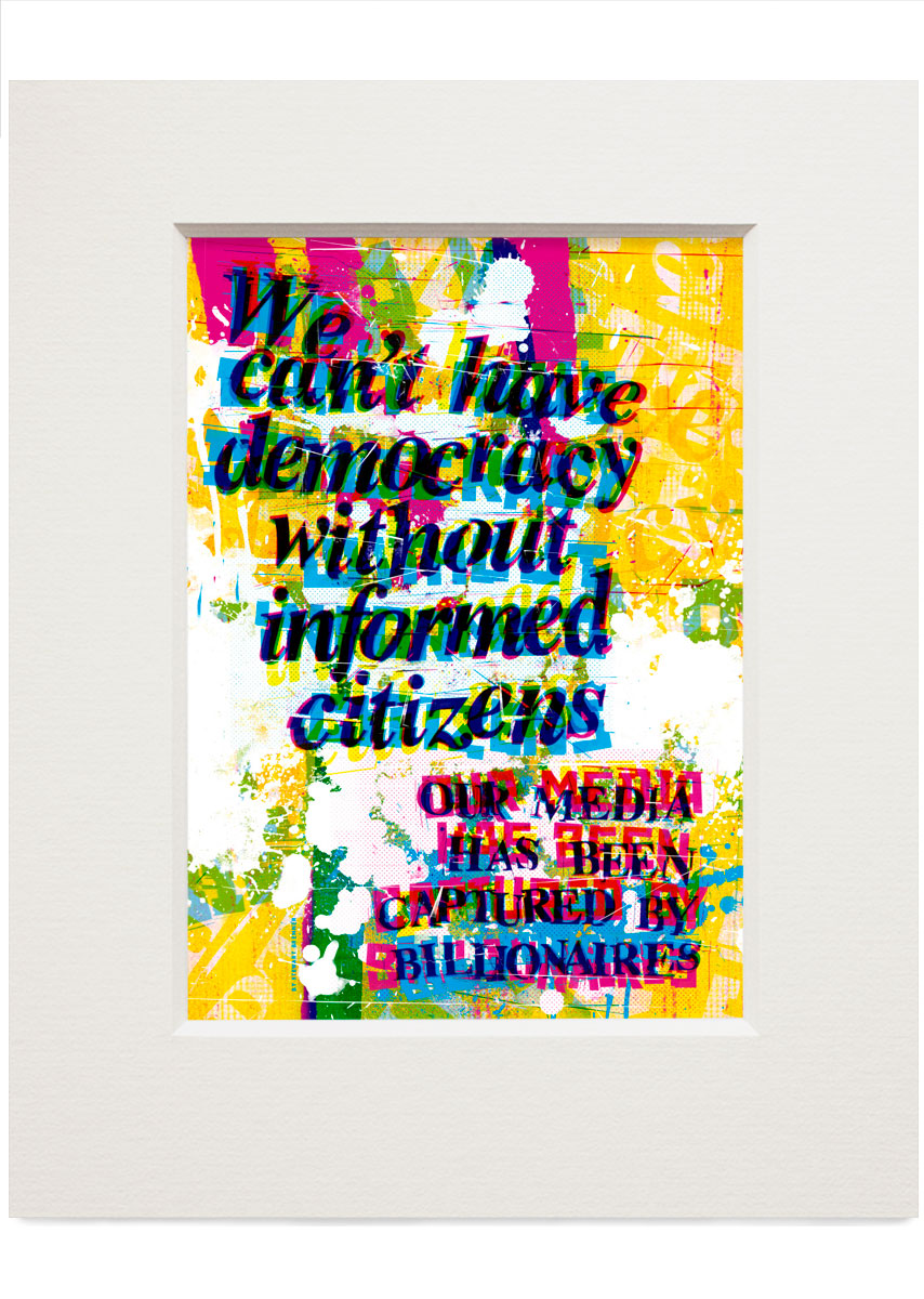 We can't have a democracy without informed citizens – small mounted print