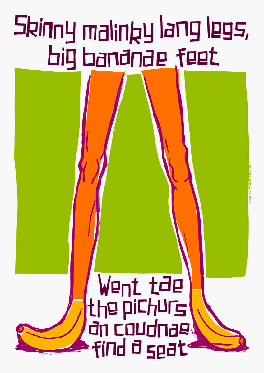 Skinny malinky long legs, big bananae feet – poster