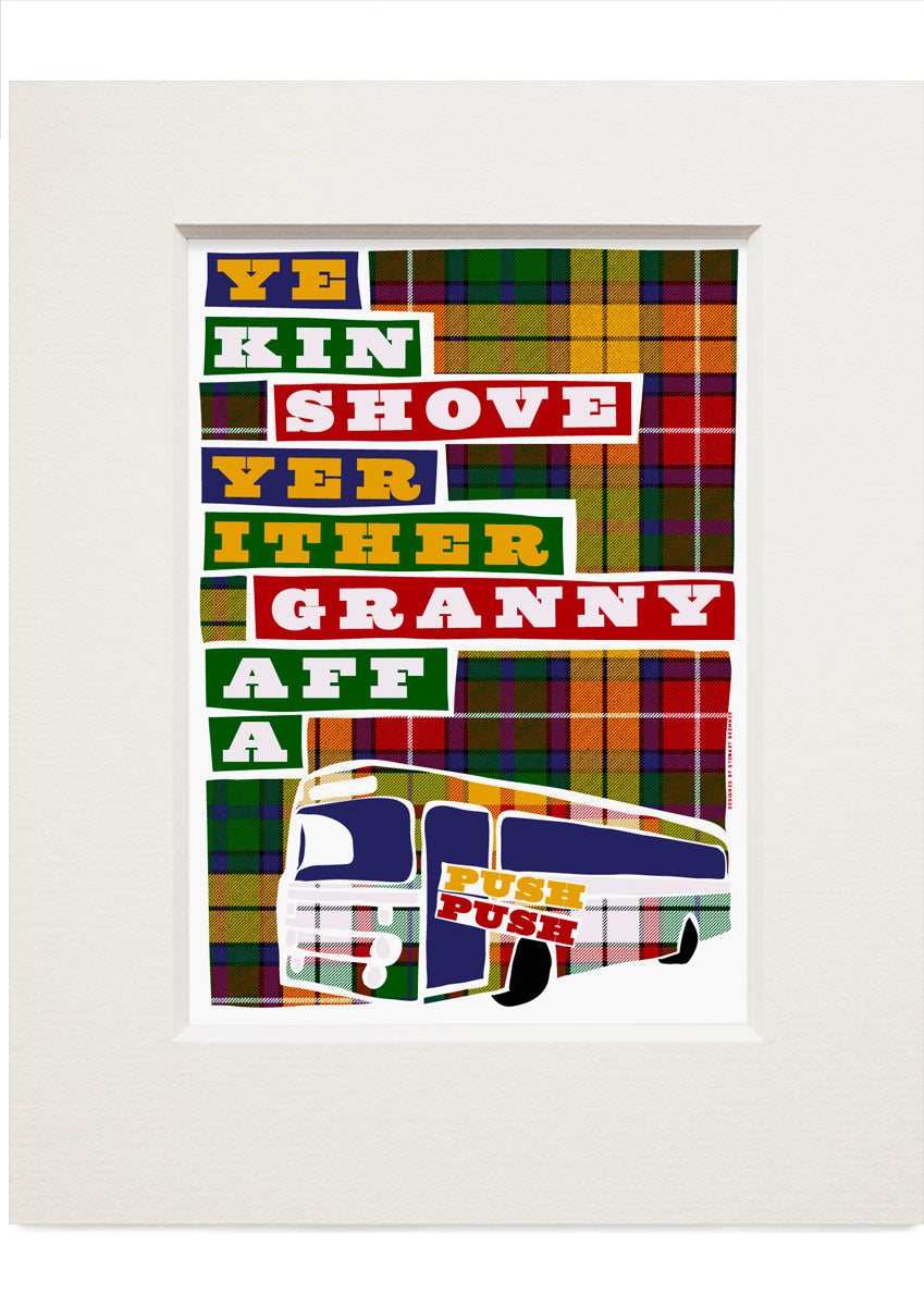 Ye kin shove yer ither granny aff a bus (on tartan) – small mounted print