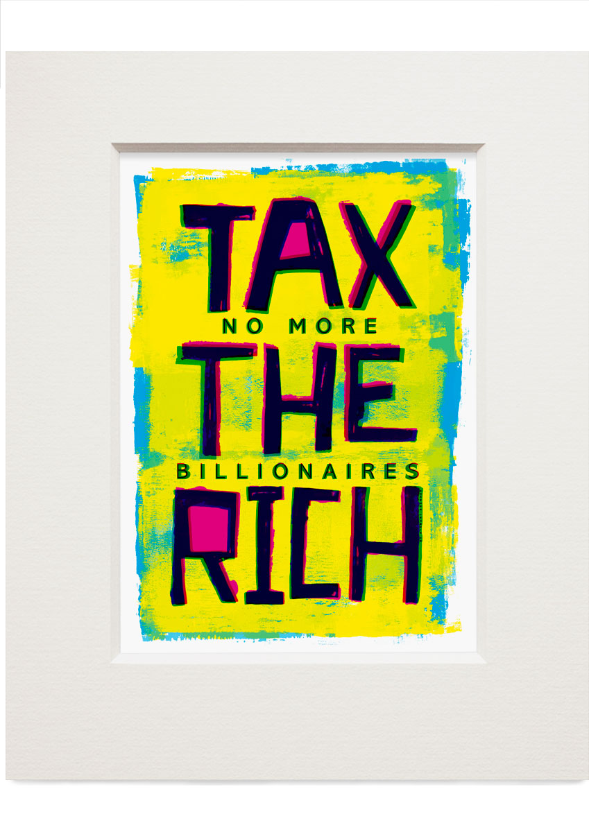 Tax the rich – small mounted print