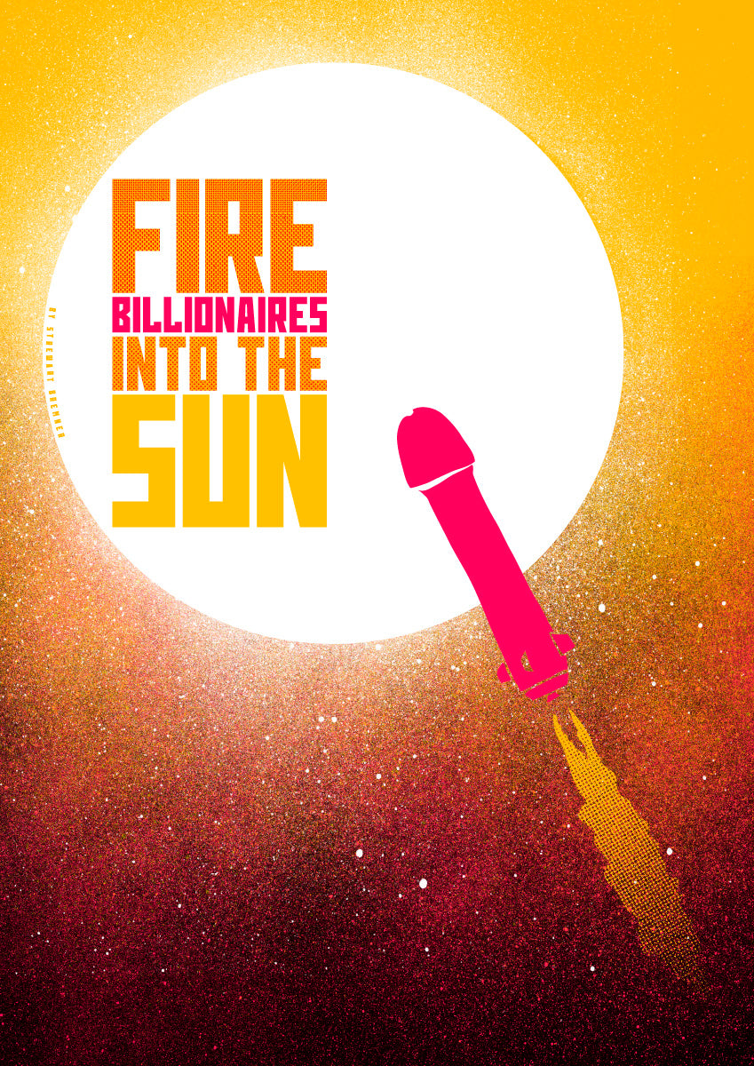 Fire billionaires into the sun (orange) – poster