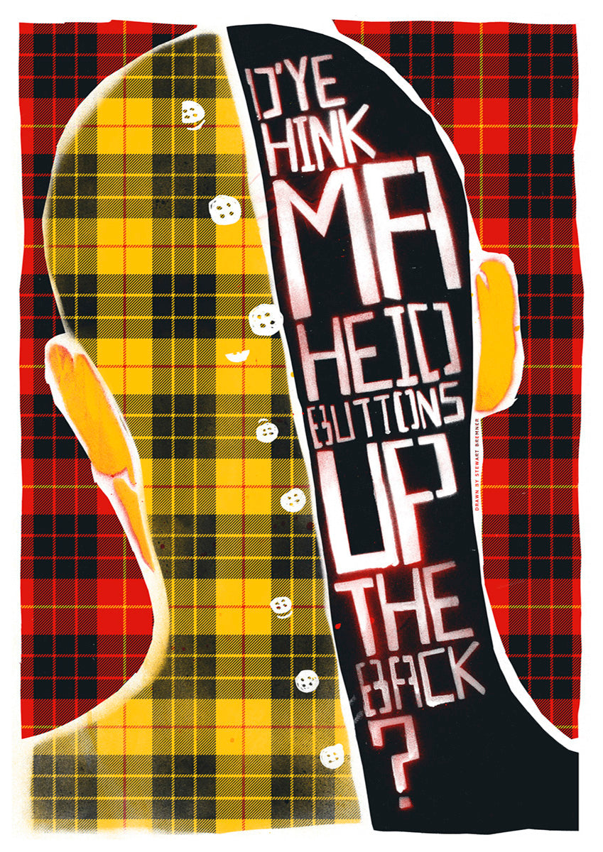 D'ye think ma heid buttons up the back? (oan tartan) – giclée print