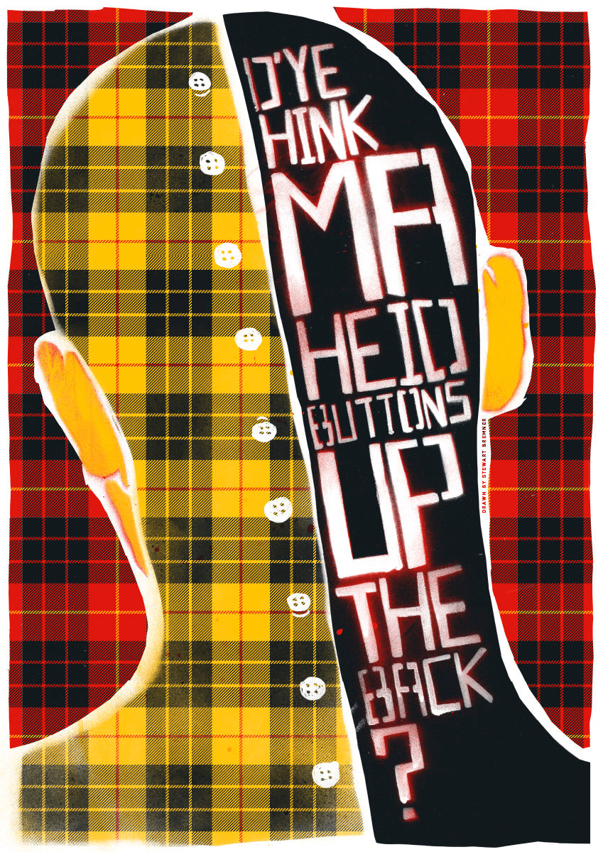 D'ye think ma heid buttons up the back? (oan tartan) – giclée print
