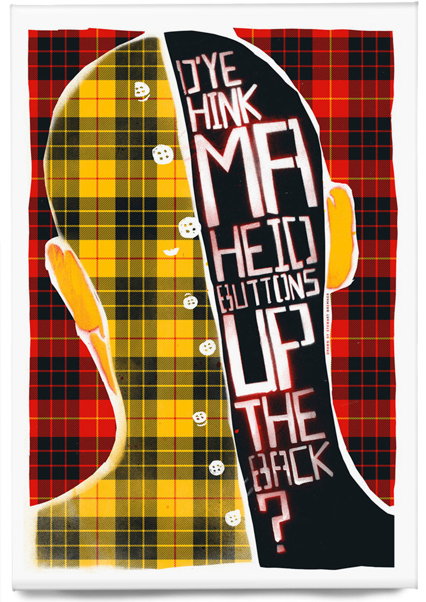 D'ye think ma heid buttons up the back? (oan tartan) – magnet