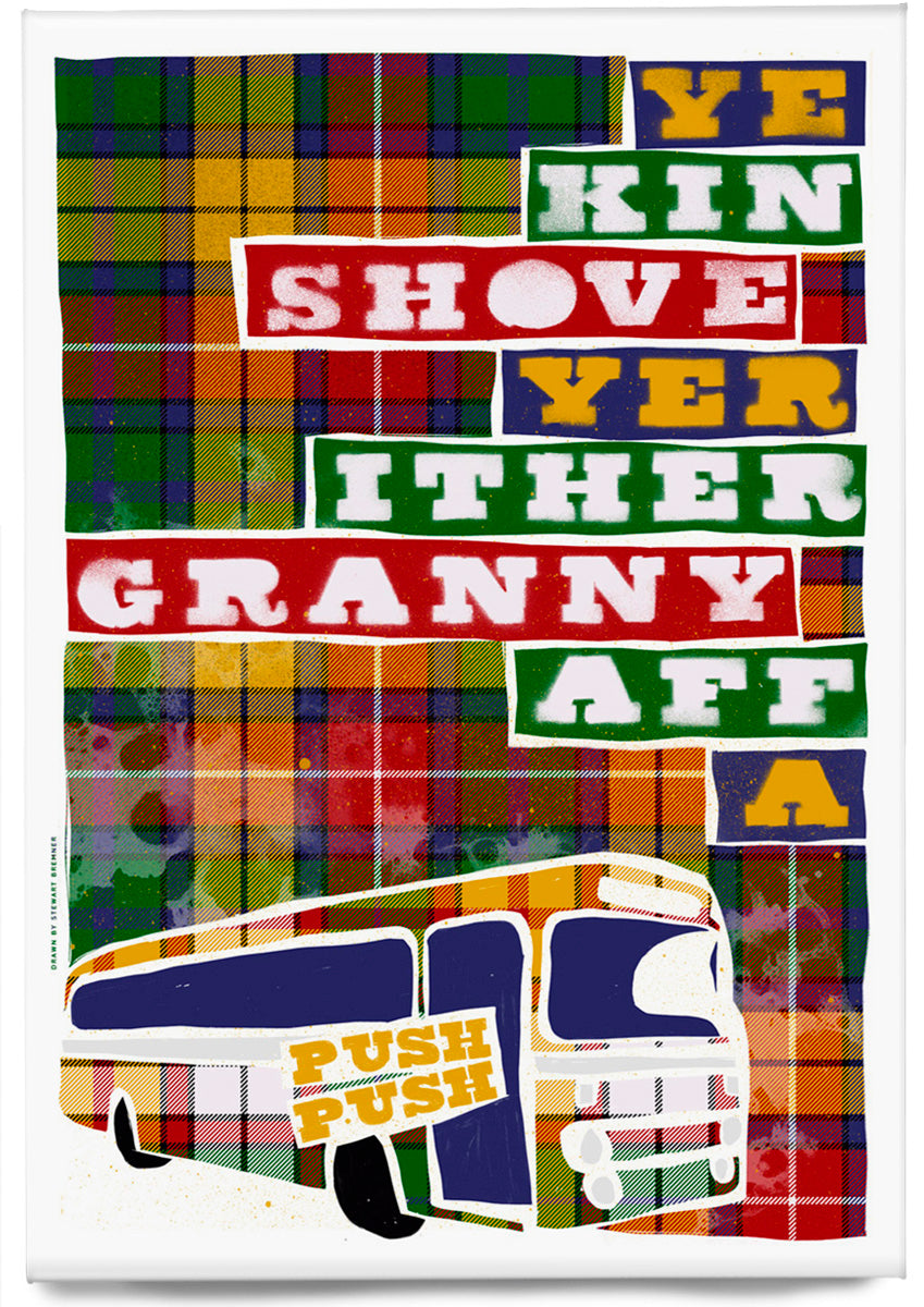 Ye kin shove yer ither granny aff a bus (oan tartan) – magnet