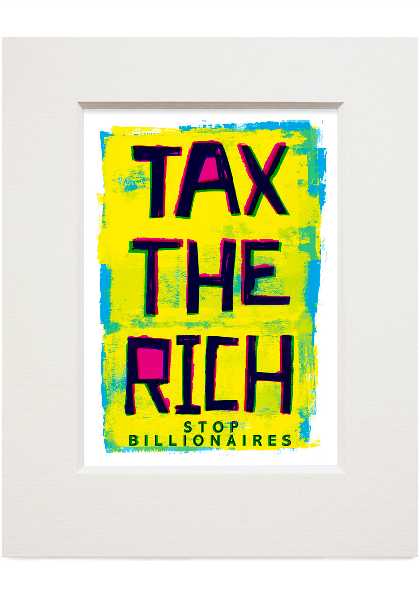 Tax the rich – small mounted print