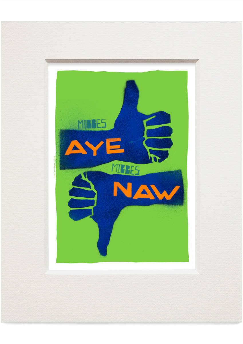 Mibbes aye, mibbes naw (green) – small mounted print