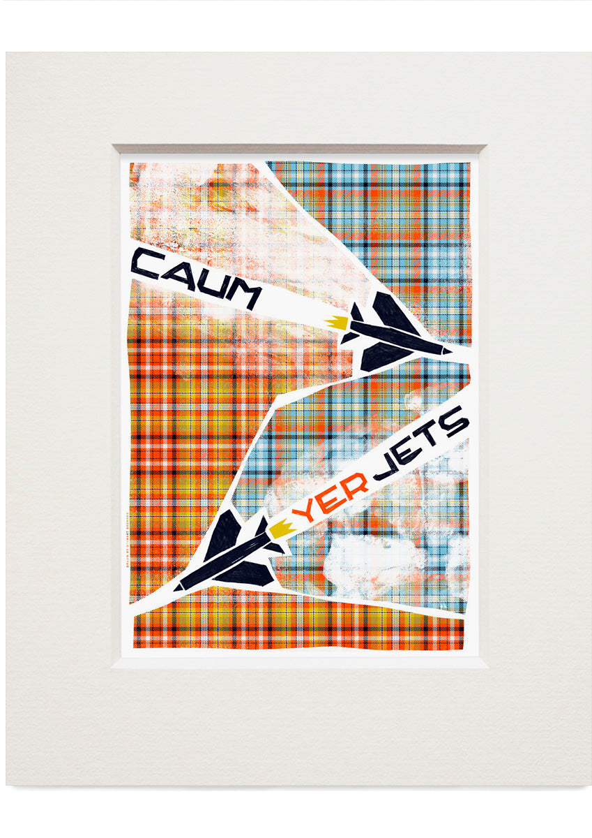 Caum yer jets (oan tartan) – small mounted print