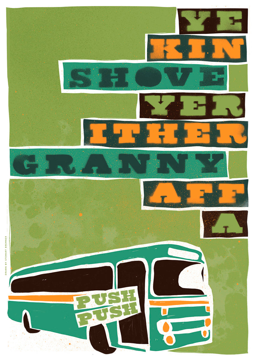 Ye kin shove yer ither granny aff a bus (green) – poster