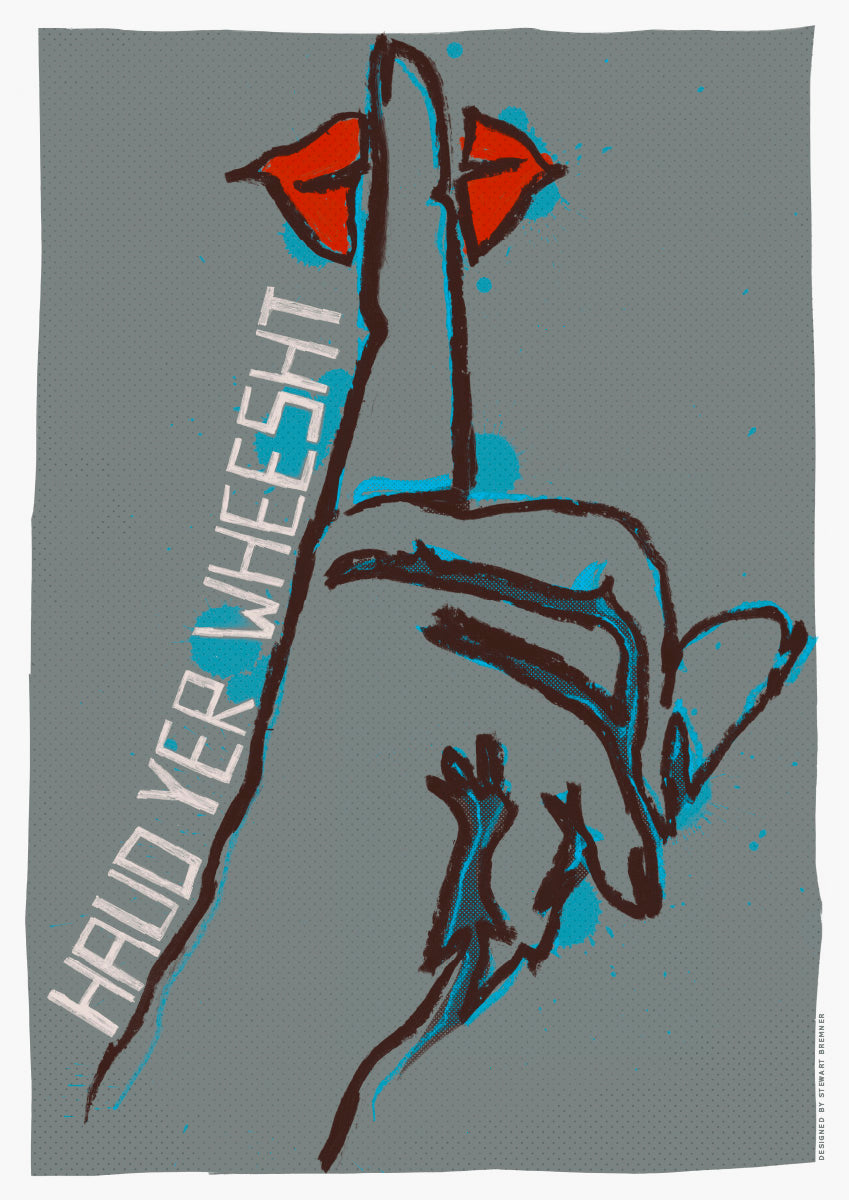 Haud yer wheesht – poster - grey - Indy Prints by Stewart Bremner