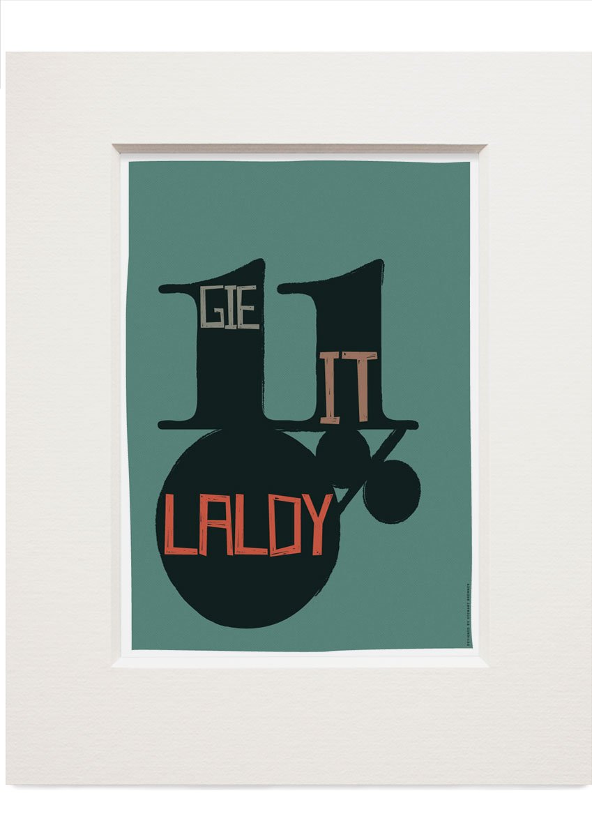 Gie it laldy – small mounted print - teal - Indy Prints by Stewart Bremner