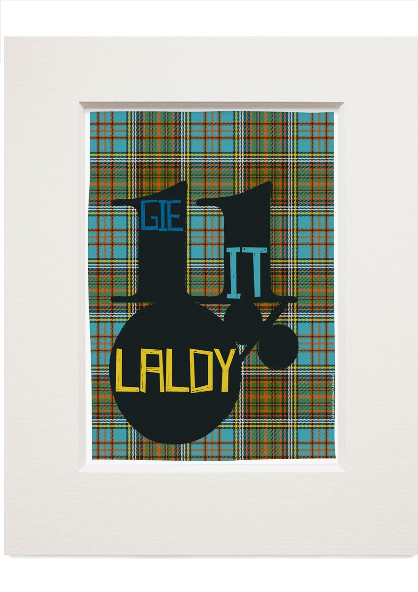 Gie it laldy (on tartan) – small – Indy Prints by Stewart Bremner mounted print