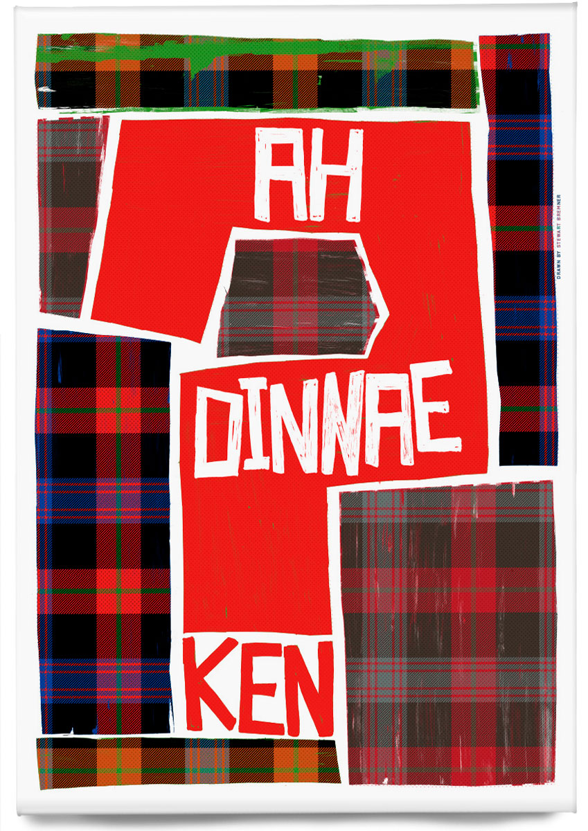 Ah dinnae ken (on tartan) – magnet - Indy Prints by Stewart Bremner