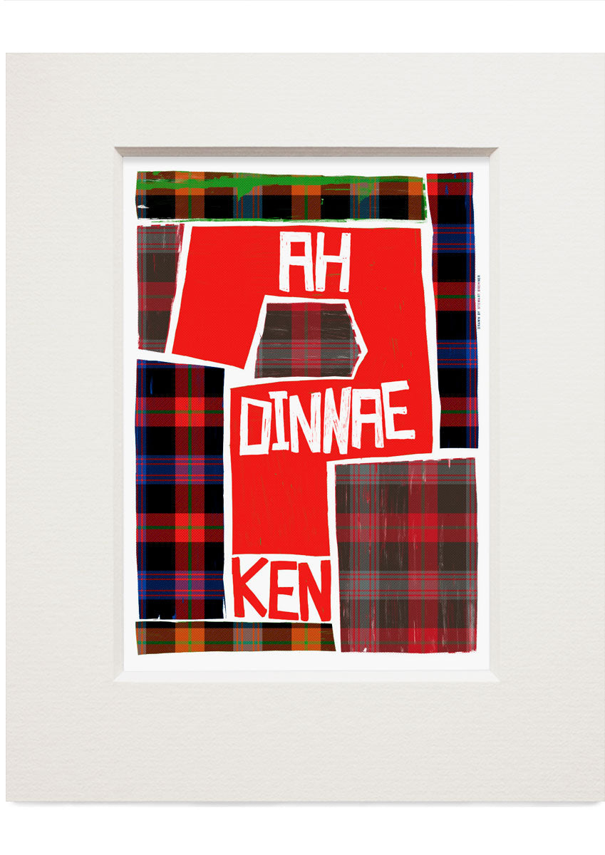 Ah dinnae ken (on tartan) – small mounted print - Indy Prints by Stewart Bremner