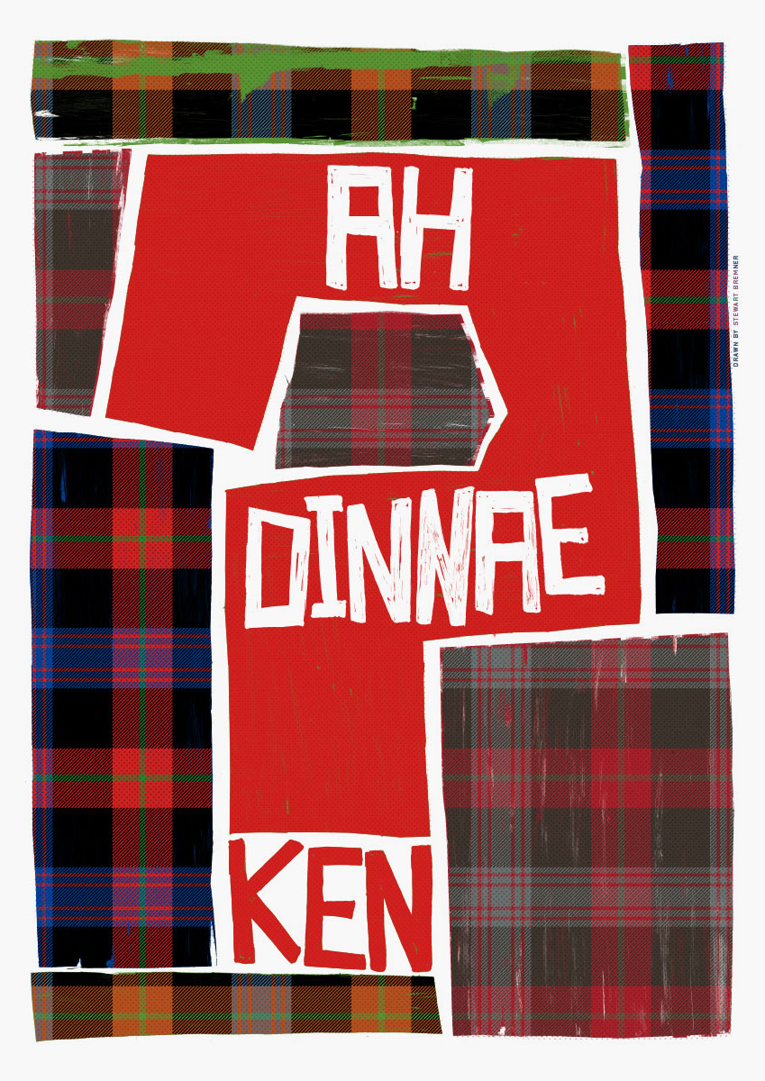 Ah dinnae ken (on tartan) – poster - Indy Prints by Stewart Bremner