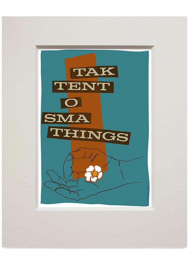 Tak tent o sma things – small mounted print - turquoise - Indy Prints by Stewart Bremner