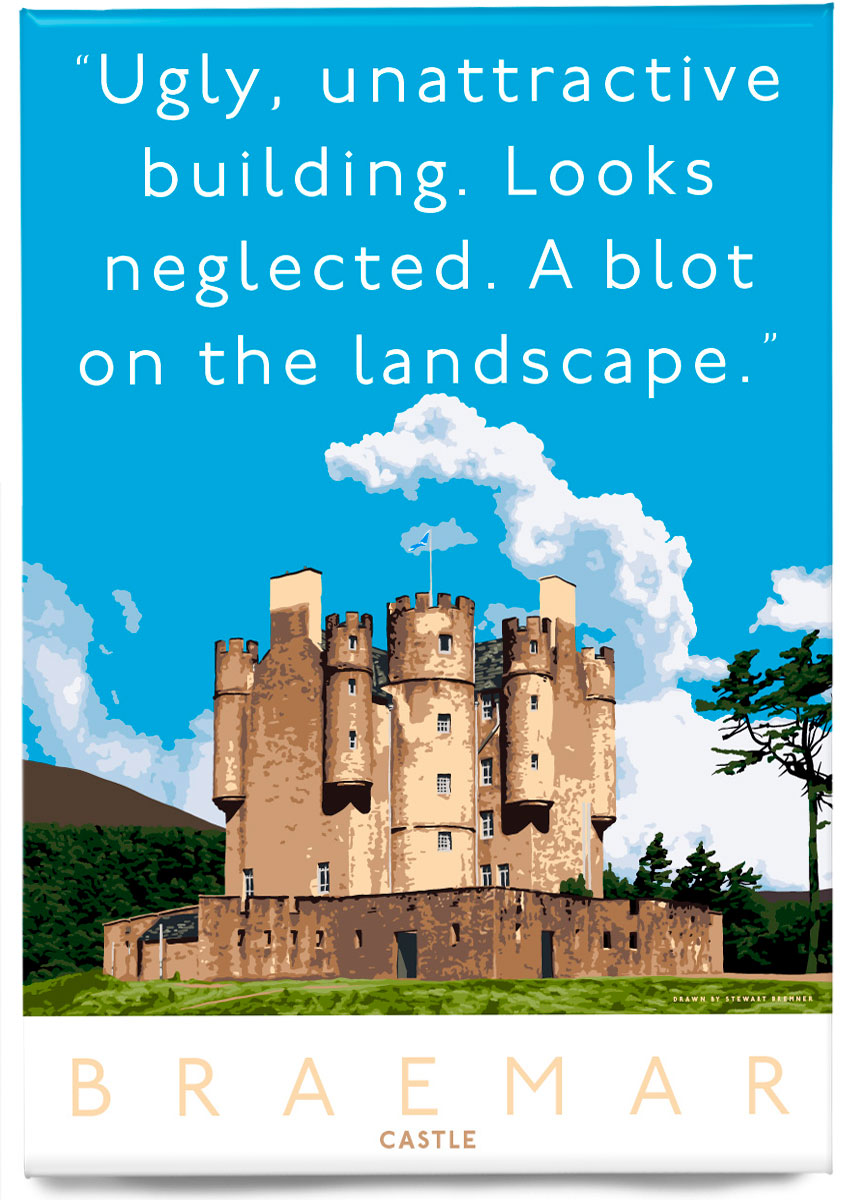 That blot on the landscape is Braemar Castle – magnet