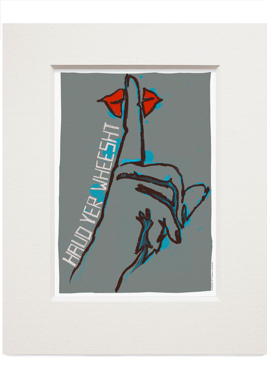 Haud yer wheesht – small mounted print - Indy Prints by Stewart Bremner