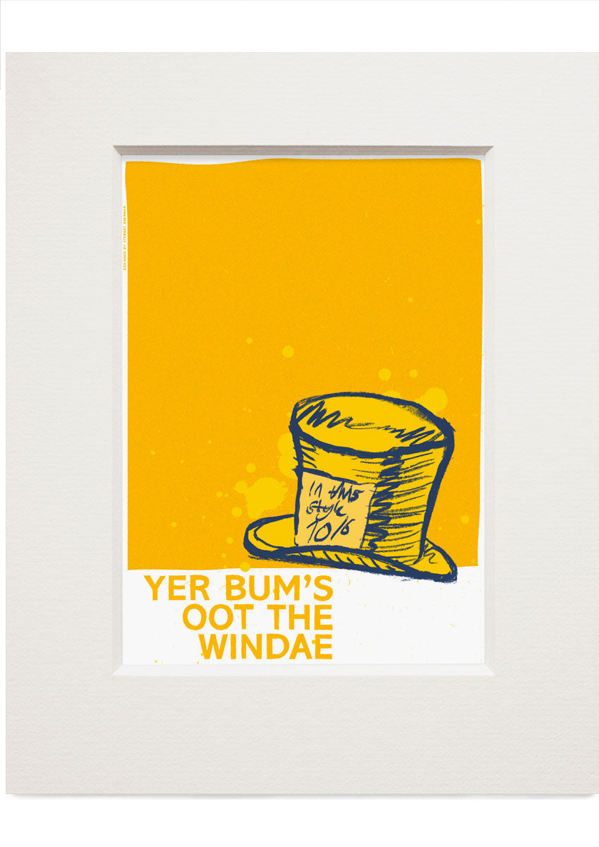 Yer bum's oot the windae – small mounted print
