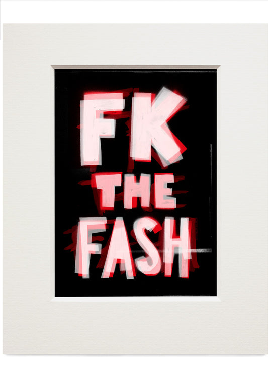 FK the fash – small mounted print