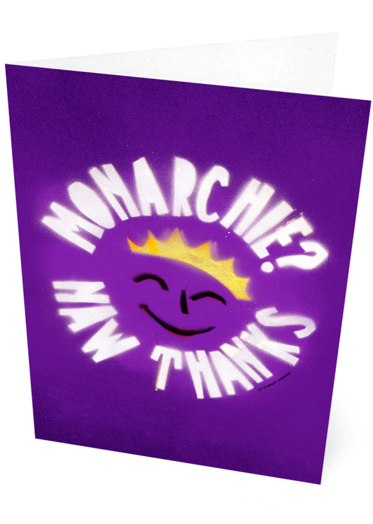 Monarchie? Naw thanks – card