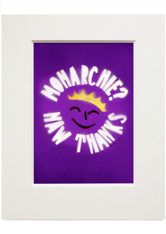 Monarchie? Naw thanks – small mounted print