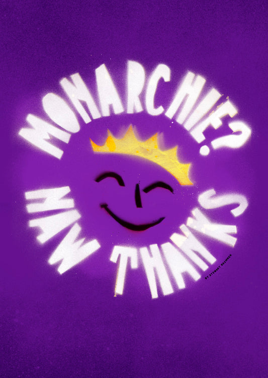 Monarchie? Naw thanks – giclée print