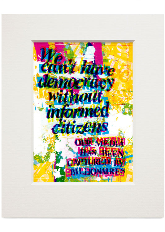 We can't have a democracy without informed citizens – small mounted print