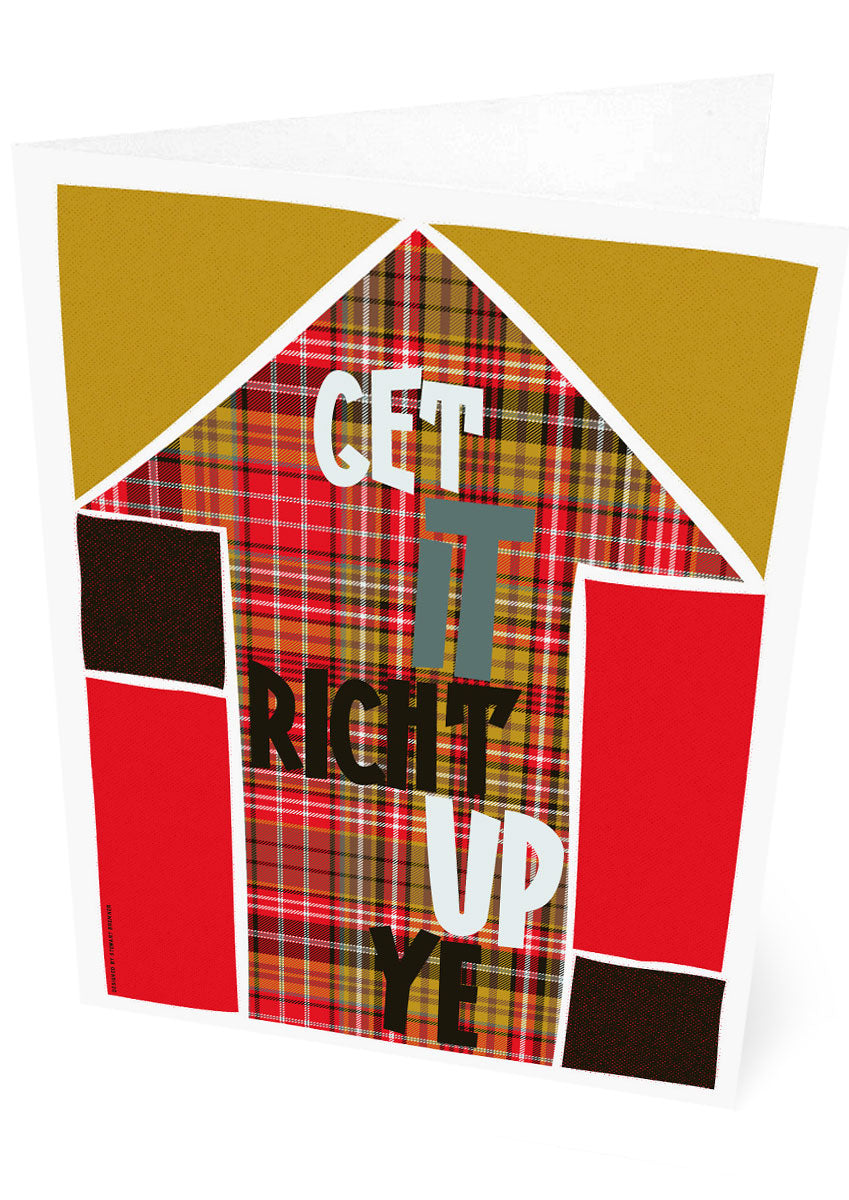 Get it richt up ye (on tartan) – card