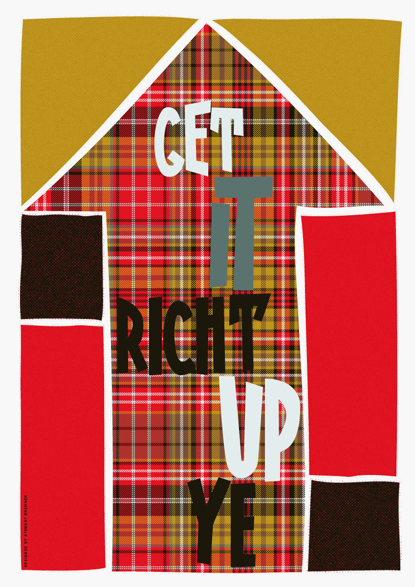 Get it richt up ye (on tartan) – poster