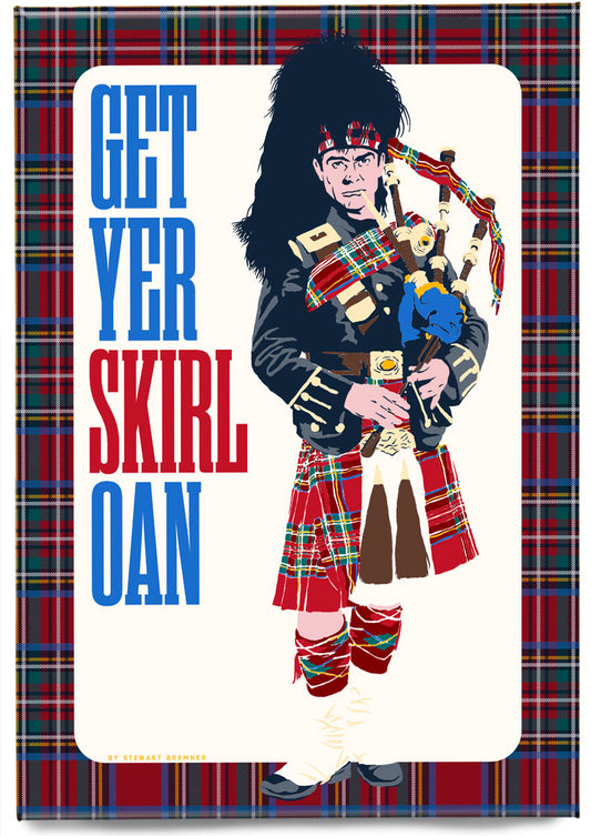 Get yer skirl oan – magnet