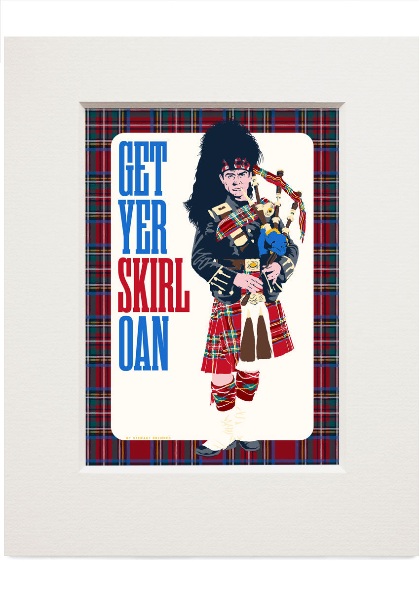 Get yer skirl oan – small mounted print