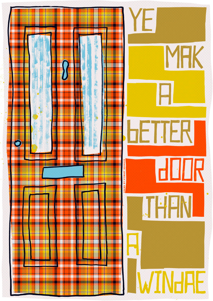 Ye mak a better door than a windae (on tartan) – poster
