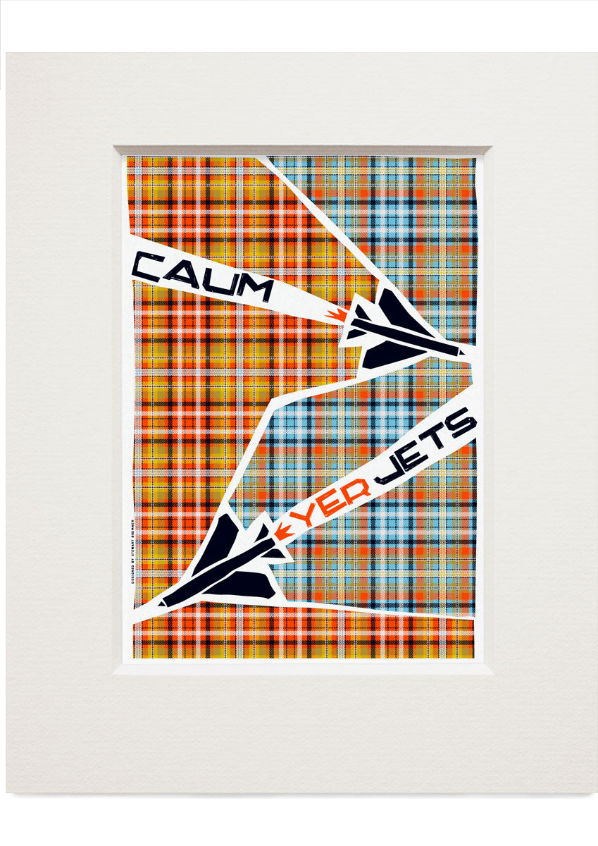 Caum yer jets (on tartan) – small mounted print