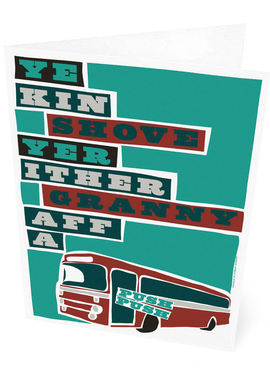 Ye kin shove yer ither granny aff a bus – card