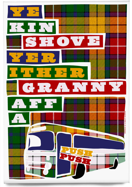 Ye kin shove yer ither granny aff a bus (on tartan) – magnet