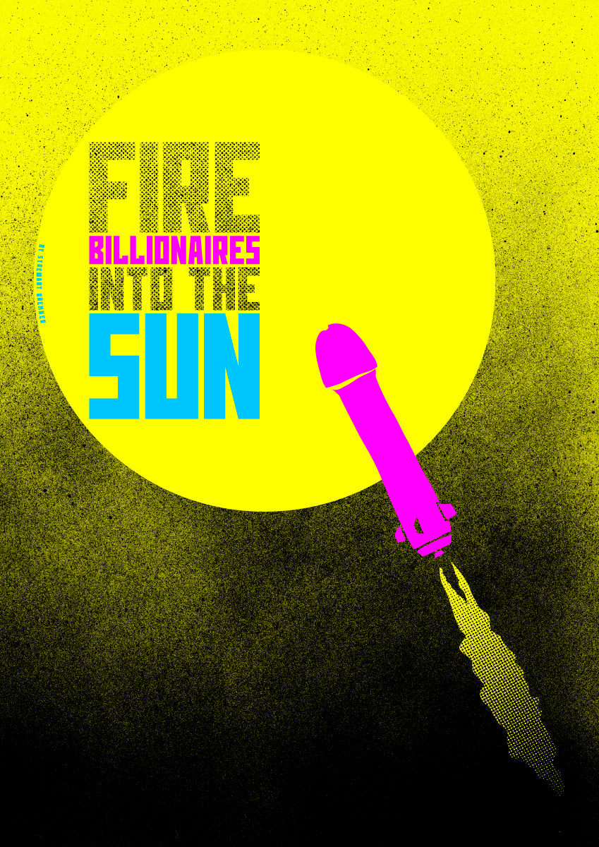 Fire billionaires into the sun – giclée print