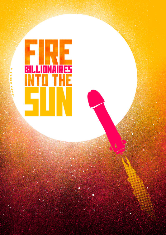 Fire billionaires into the sun (orange) – poster