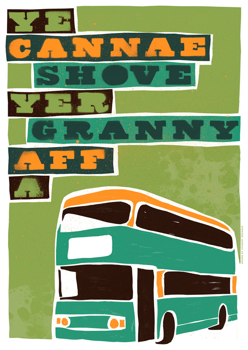 Ye cannae shove yer granny aff a bus (green) – giclée print