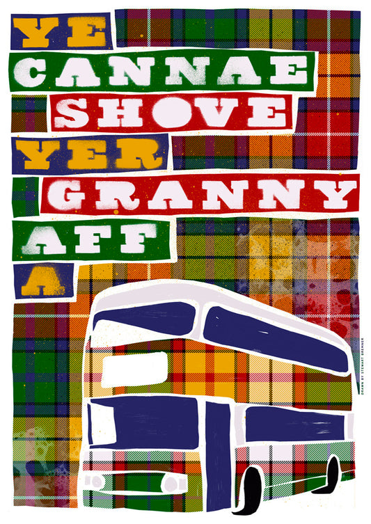 Ye cannae shove yer granny aff a bus (oan tartan) – giclée print