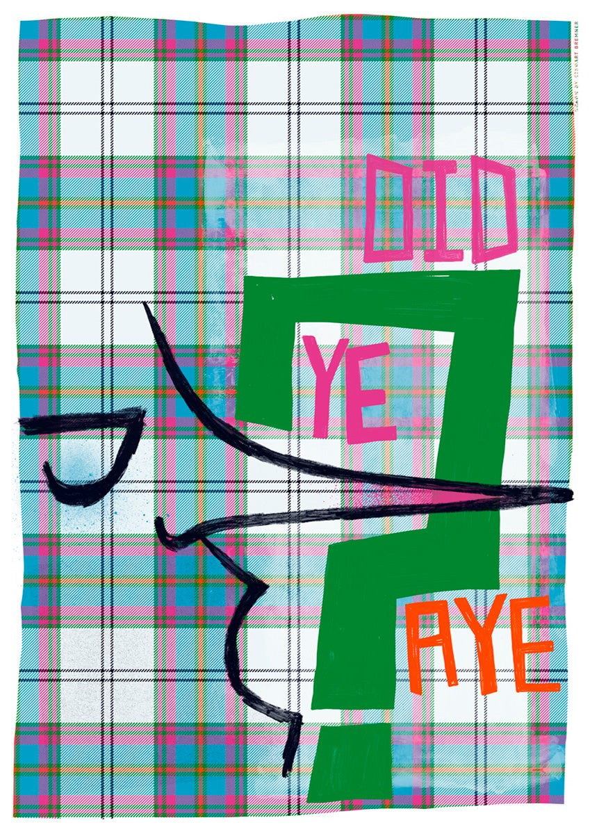 Did ye, aye? (oan tartan) – giclée print