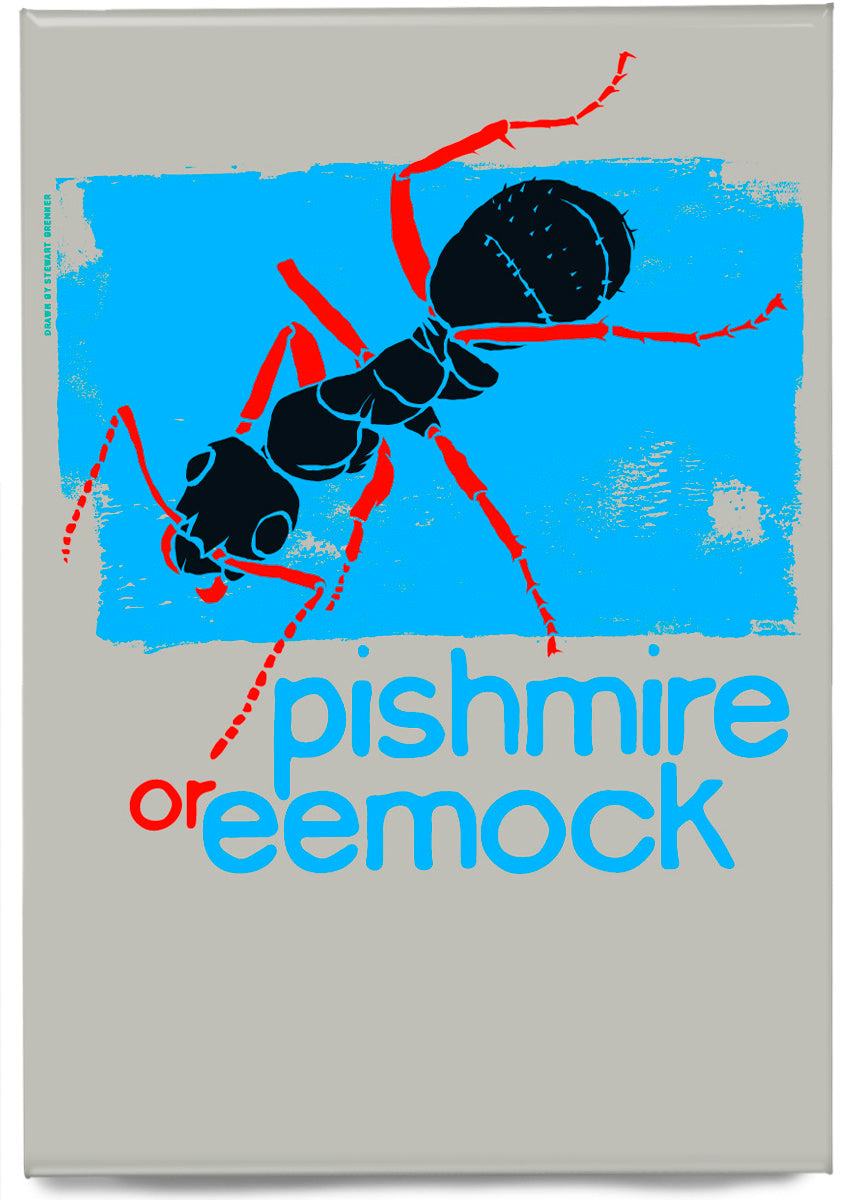 Pishmire or eemock – magnet