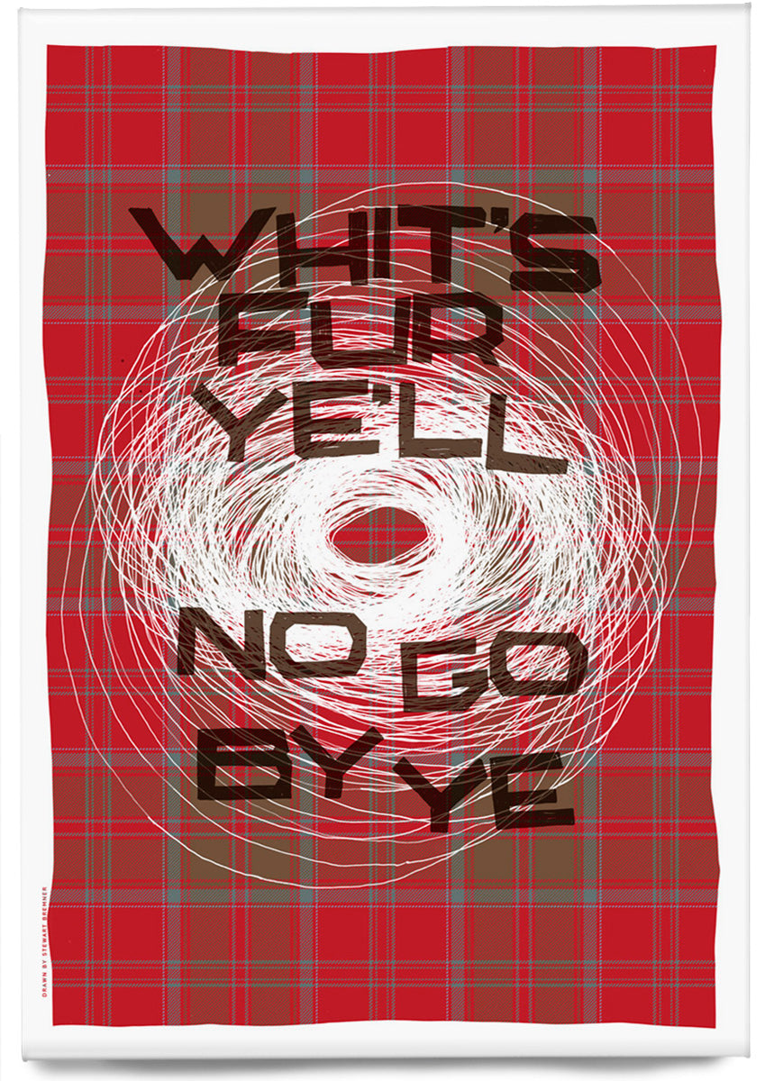 Whit's fur ye'll no go by ye (oan tartan) – magnet
