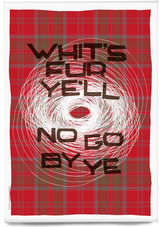 Whit's fur ye'll no go by ye (oan tartan) – magnet