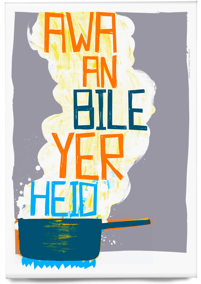 Awa an bile yer heid (grey) – magnet