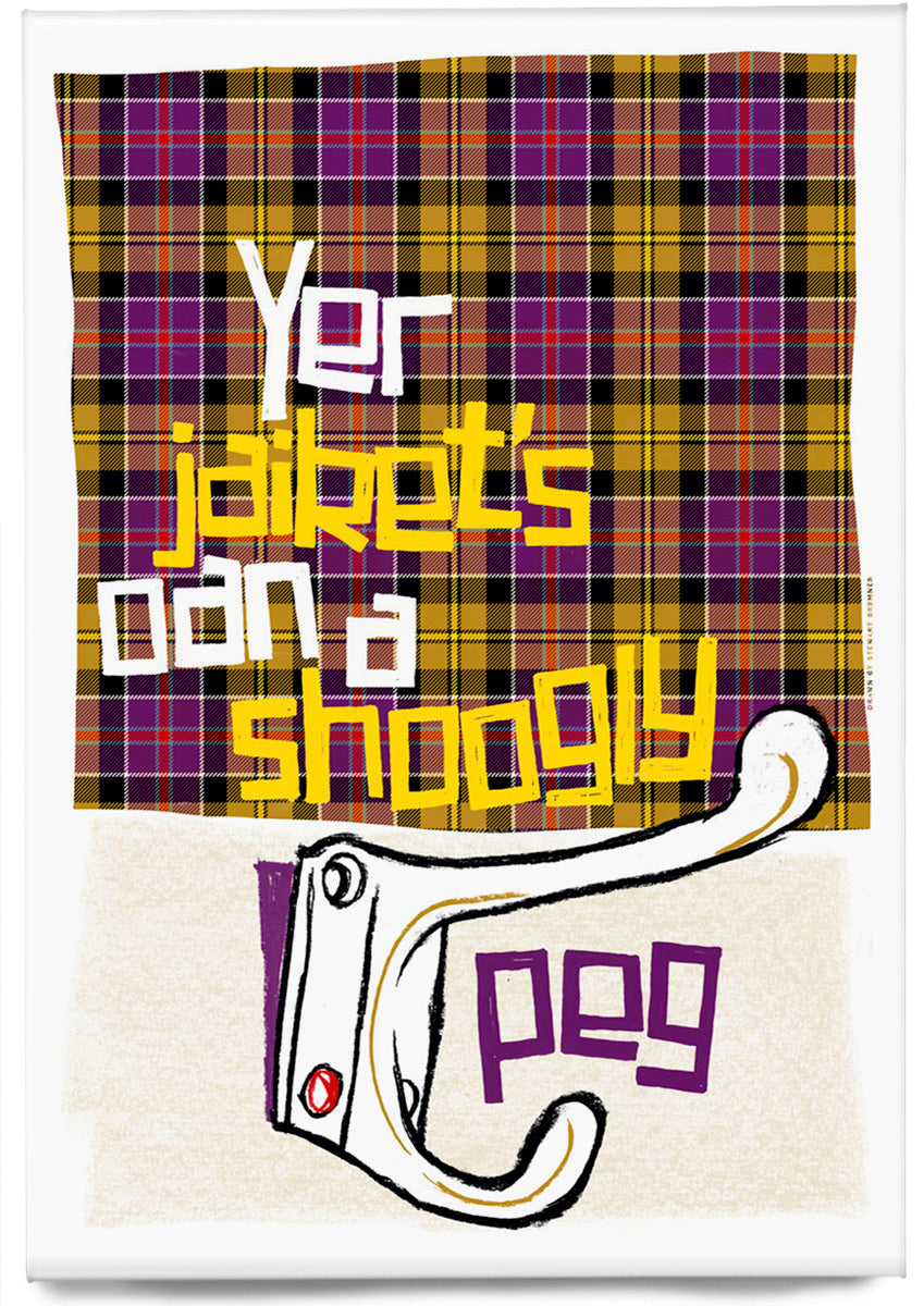 Yer jaiket's oan a shoogly peg (oan tartan) – magnet