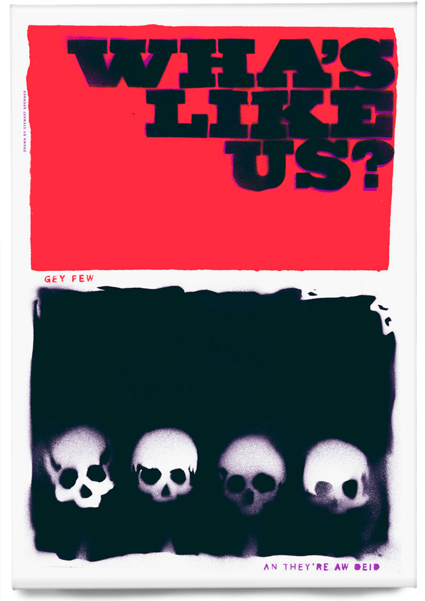 Wha's like us? Gey few an they're a deid! (red) – magnet