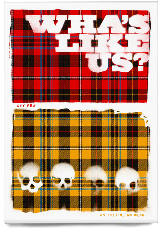 Wha's like us? Gey few an they're a deid! (oan tartan) – magnet