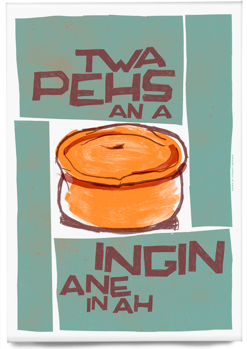 Twa pehs an a ingin ane in ah (teal)  – magnet
