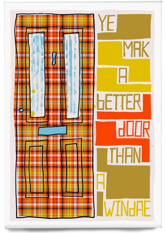 Ye mak a better door than a windae (oan tartan) – magnet